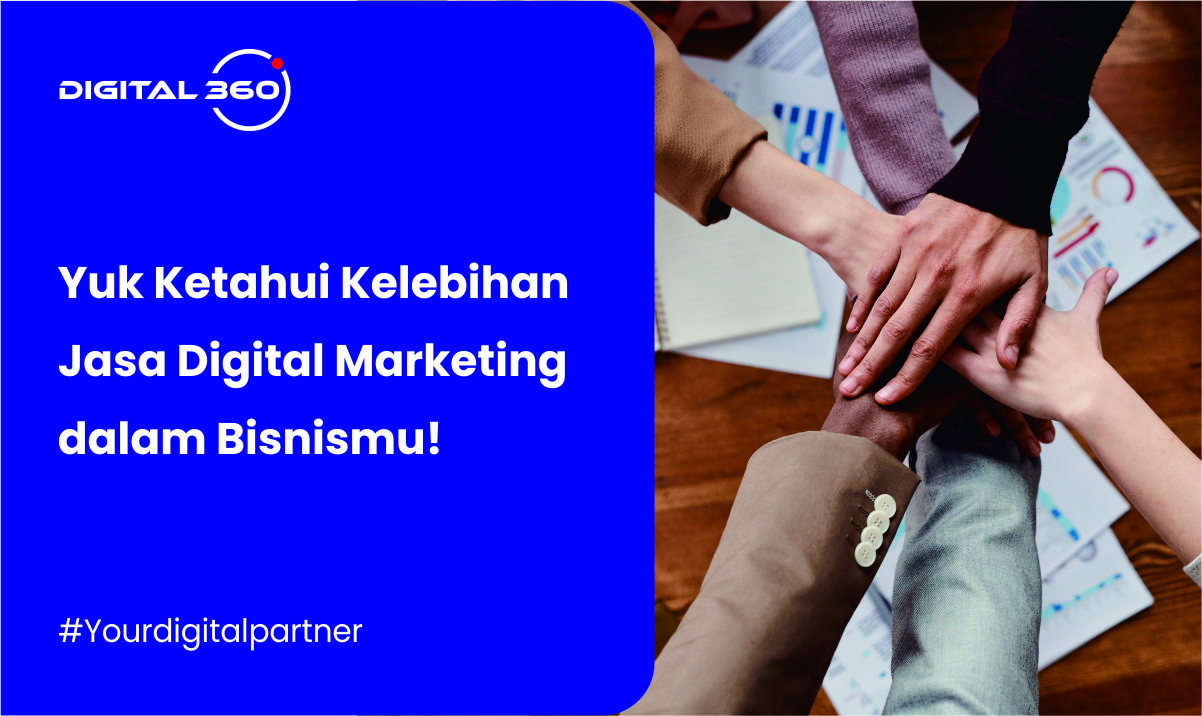 Yuk Ketahui Kelebihan Jasa Digital Marketing dalam Bisnismu!