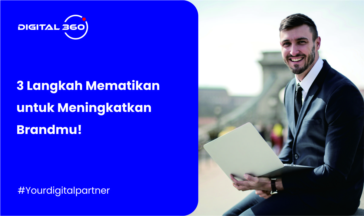 3 Langkah Mematikan untuk Meningkatkan Brandmu!