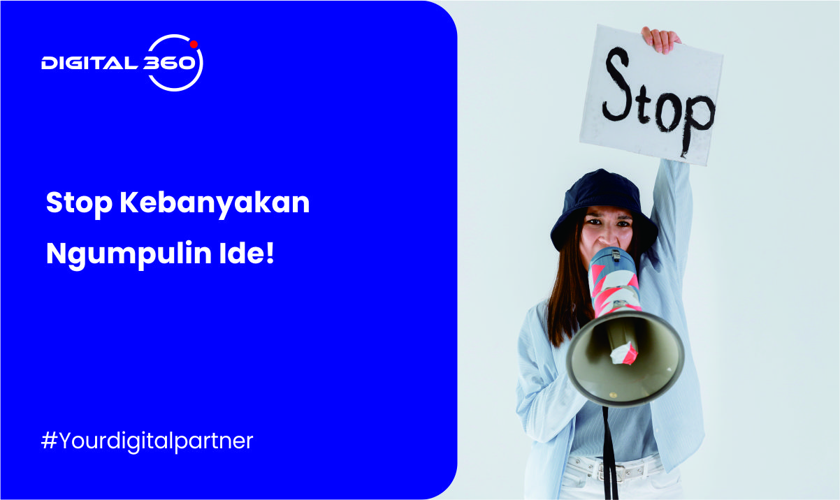 Stop Kebanyakan Ngumpulin Ide!