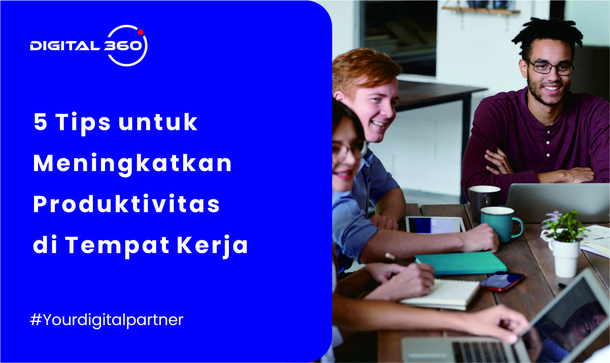 5 Tips untuk Meningkatkan Produktivitas di Tempat Kerja