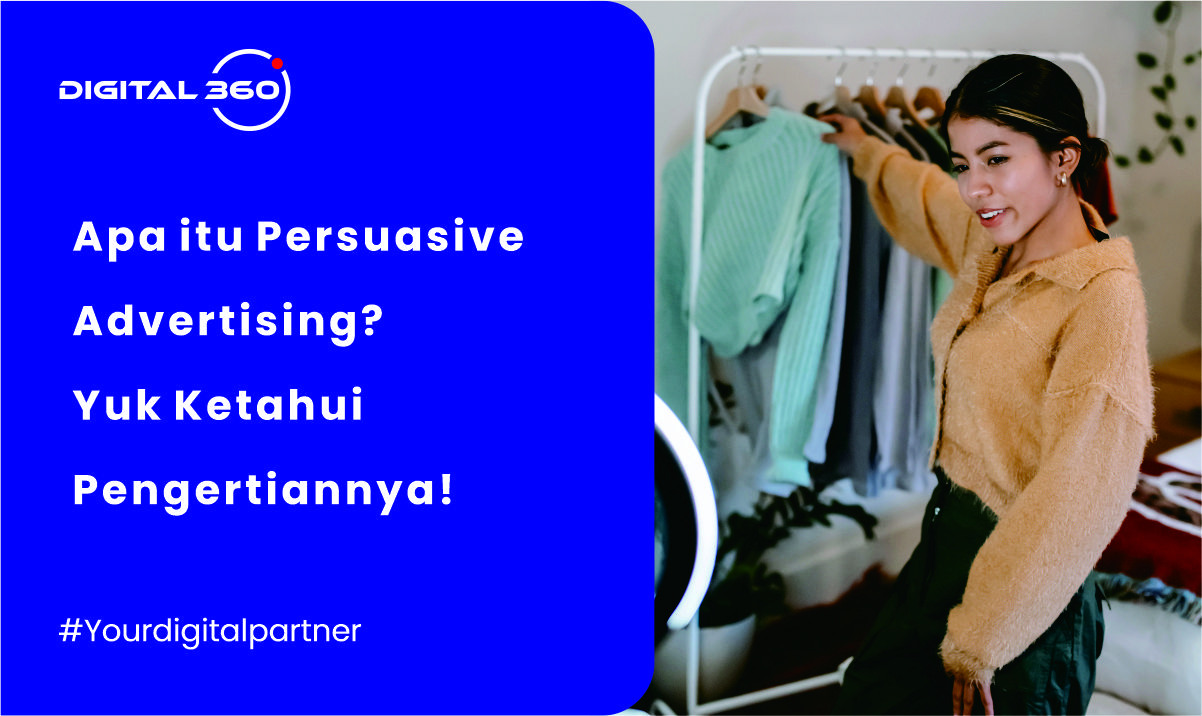 Apa itu Persuasive Advertising? Yuk Ketahui Pengertiannya!