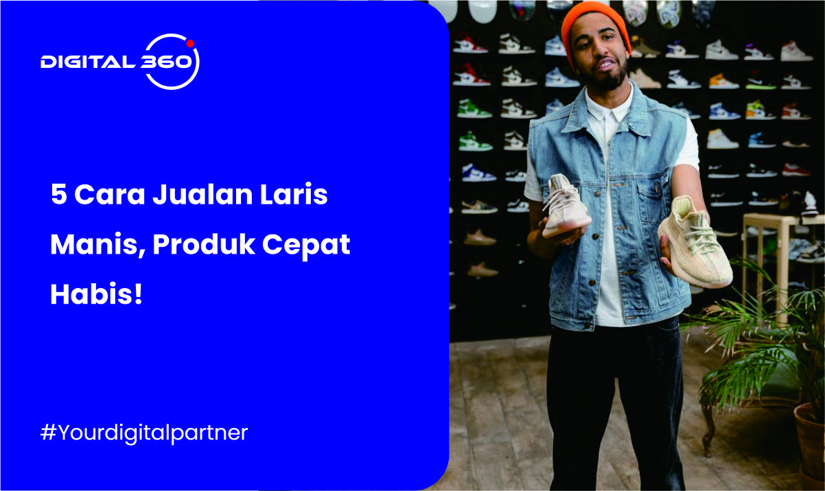 5 Cara Jualan Laris Manis, Produk Cepat Habis!