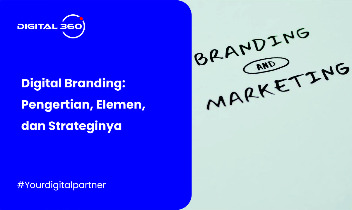Digital Branding: Pengertian, Elemen, dan Strateginya