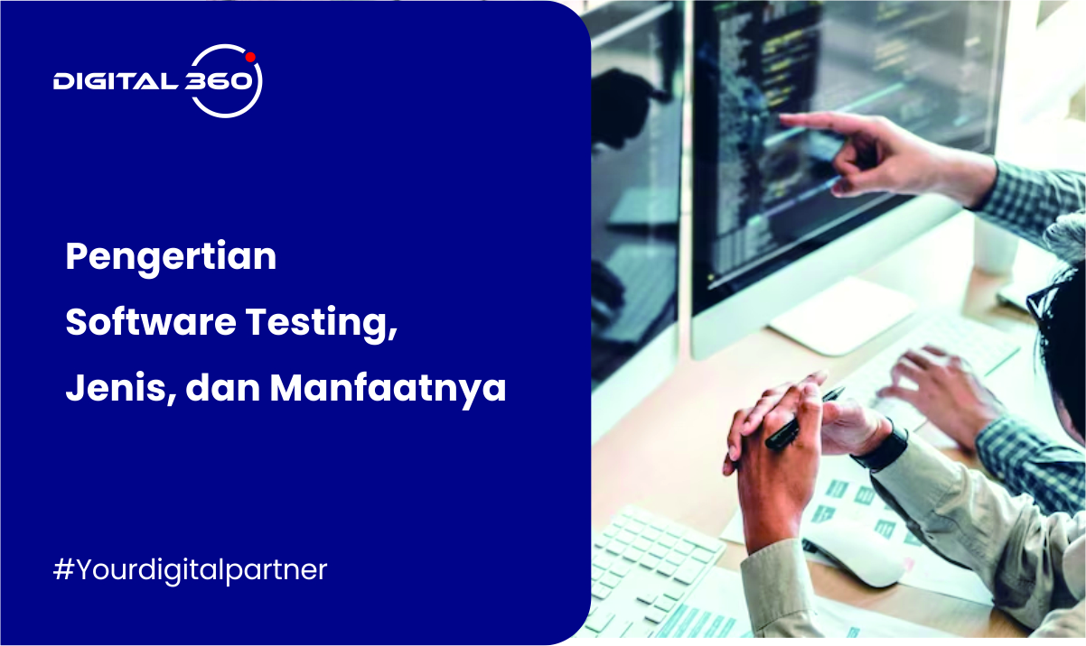 Pengertian Software Testing, Jenis, dan Manfaatnya